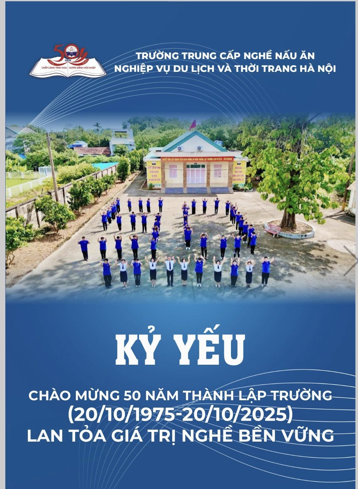 KỶ YẾU KỶ NIỆM 50 NĂM THÀNH LẬP TRƯỜNG TCN NẤU ĂN- NGHIỆP VỤ DU LỊCH VÀ THỜI TRANG HÀ NỘI