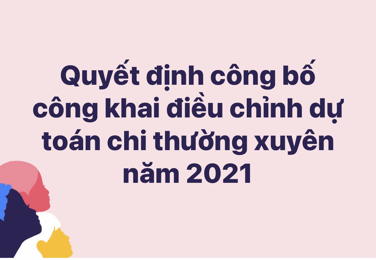 Quyết đinh công bố công khai điều chỉnh dự toán chi thường xuyên năm 2021