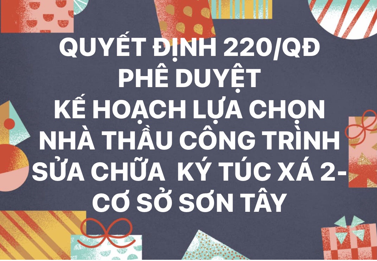 Quyết định 220/QĐ-KH&amp;ĐT phê duyệt kế hoạch lựa chọn nhà thầu công trình sửa chữa ký túc xá 2- Cơ sở Sơn Tây