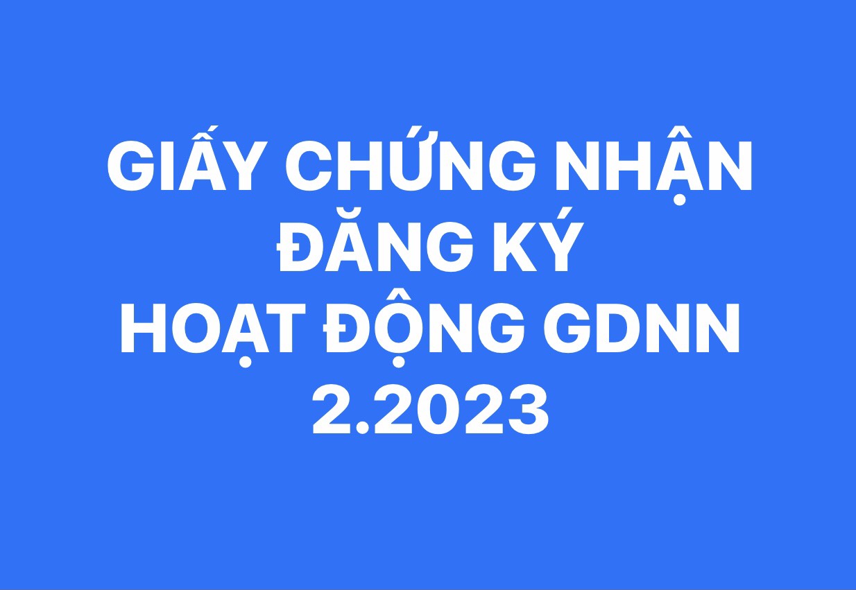 GIẤY CHỨNG NHẬN ĐĂNG KÝ HOẠT ĐỘNG GDNN NĂM 2023 (THÁNG 2.2023)