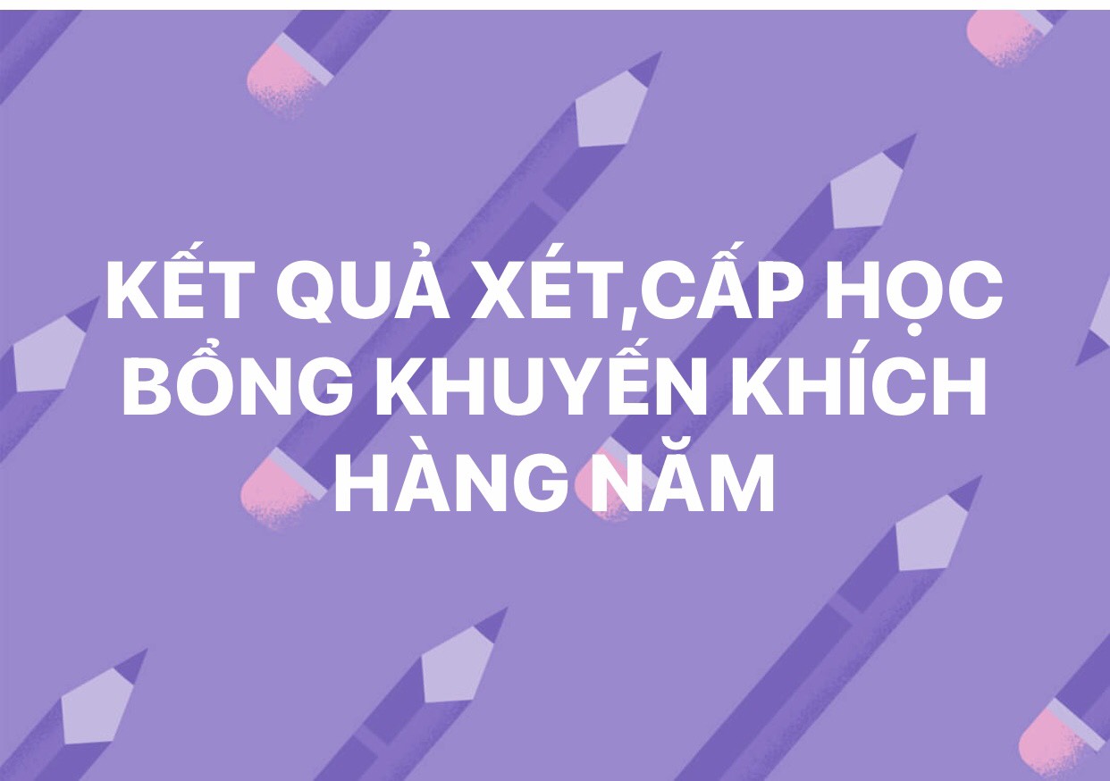 Kết quả xét, cấp học bổng khuyến khích hàng năm