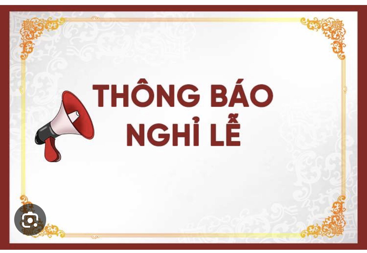 THÔNG BÁO NGHỈ DỊP LỄ GIỖ TỔ HÙNG VƯƠNG 10/3; NGÀY CHIẾN THẮNG 30/4 VÀ NGÀY QUỐC TẾ LAO ĐỘNG 1/5/2024