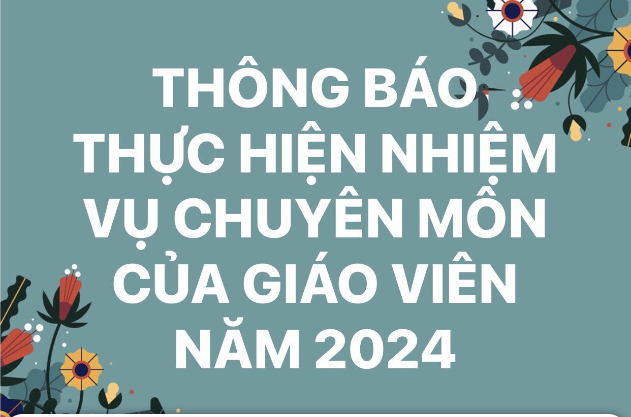 THÔNG BÁO THỰC HIỆN NHIỆM VỤ CHUYÊN MÔN CỦA GIÁO VIÊN NĂM 2024