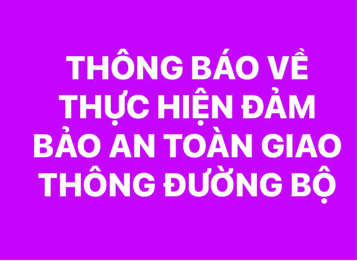THÔNG BÁO VỀ THỰC HIỆN ĐẢM BẢO AN TOÀN GIAO THÔNG ĐƯỜNG BỘ